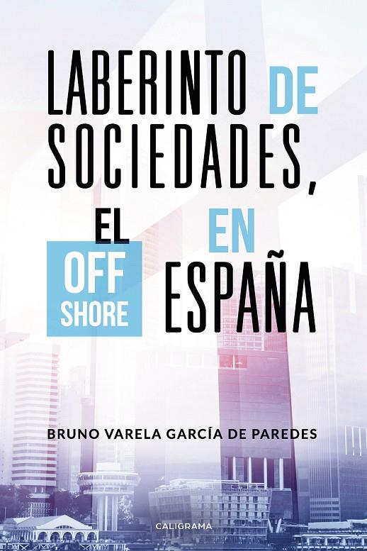 Laberinto de sociedades, el off shore en España | 9788417321239 | Varela García de Paredes, Bruno | Librería Castillón - Comprar libros online Aragón, Barbastro