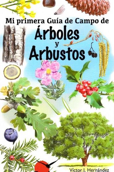 MI PRIMERA GUIA DE CAMPO DE ARBOLES Y ARBUSTOS | 9788416702442 | OJEA, ANTONIO | Librería Castillón - Comprar libros online Aragón, Barbastro