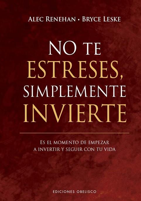 No te estreses, simplemente invierte | 9788411721806 | Renehan, Alec/Leske, Bryce | Librería Castillón - Comprar libros online Aragón, Barbastro