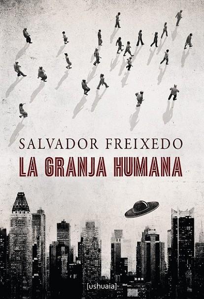 La granja humana | 9788494248436 | FREIXEDO, SALVADOR | Librería Castillón - Comprar libros online Aragón, Barbastro