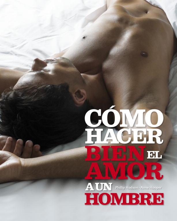 COMO HACER BIEN EL AMOR A UN HOMBRE | 9788425337550 | HODSON, PHILLIP; HOOPER, ANNE | Librería Castillón - Comprar libros online Aragón, Barbastro