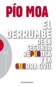 DERRUMBE DE LA SEGUNDA REPUBLICA Y LA GUERRA CIVIL, EL  | 9788499200378 | MOA, PIO | Librería Castillón - Comprar libros online Aragón, Barbastro