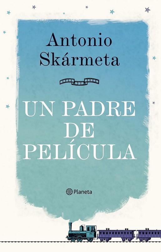 UN PADRE DE PELÍCULA | 9788408095408 | SKARMETA, ANTONIO | Librería Castillón - Comprar libros online Aragón, Barbastro