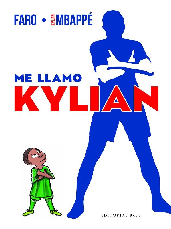 Me llamo Kylian | 9788410043374 | Mbappé, Kylian | Librería Castillón - Comprar libros online Aragón, Barbastro