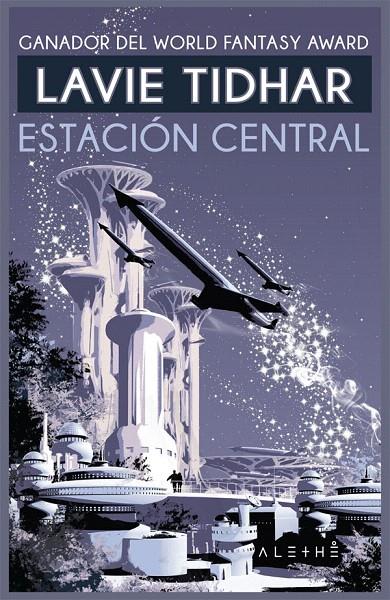 Estación Central | 9788491642510 | Tidhar, Lavie | Librería Castillón - Comprar libros online Aragón, Barbastro