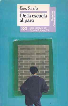 De la escuela al paro | 9788432307188 | Sanchis, Enric | Librería Castillón - Comprar libros online Aragón, Barbastro