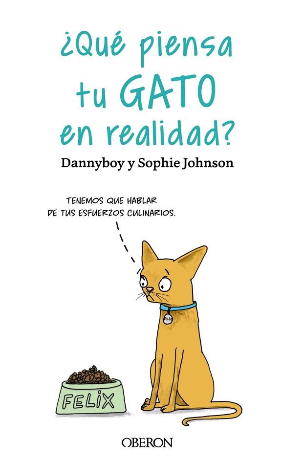 ¿Qué piensa tu gato en realidad? | 9788441547025 | Dannyboy / Johnson, Sophie | Librería Castillón - Comprar libros online Aragón, Barbastro