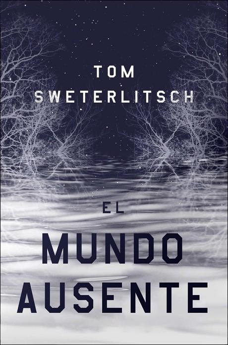 El mundo ausente | 9788417036966 | Sweterlitsch, Tom | Librería Castillón - Comprar libros online Aragón, Barbastro