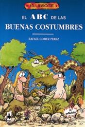 El libro de EL ABC DE LAS BUENAS COSTUMBRES | 9788488893031 | Gómez Pérez, Rafael | Librería Castillón - Comprar libros online Aragón, Barbastro