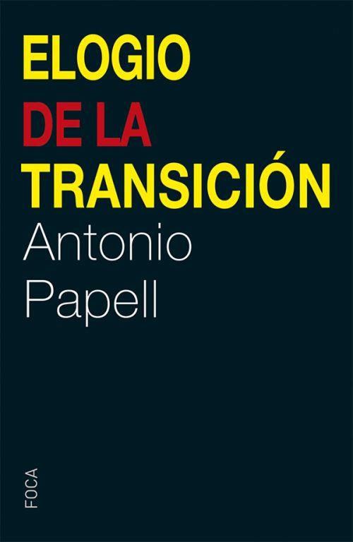 Elogio de la transición | 9788494528385 | Antonio Papell | Librería Castillón - Comprar libros online Aragón, Barbastro