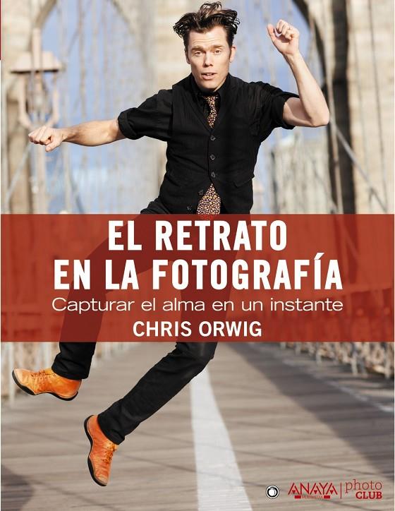 retrato en la fotografía, El : Capturar el alma en un instante | 9788441531857 | Orwig, Chris | Librería Castillón - Comprar libros online Aragón, Barbastro