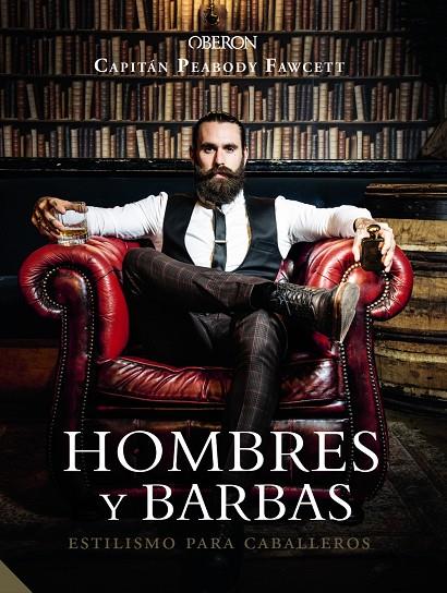 Hombres y barbas. Estilismo para caballeros | 9788441540736 | Fawcett, Capt. Peabody | Librería Castillón - Comprar libros online Aragón, Barbastro