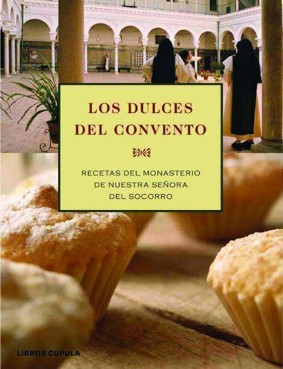 DULCES DEL CONVENTO DE SANTA MARIA DEL SOCORRO DE SEVILLA | 9788448047115 | CARMONA, JULIO; TORRENT, MARTA | Librería Castillón - Comprar libros online Aragón, Barbastro