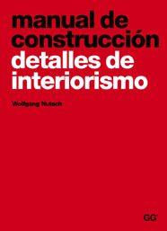 MANUAL DE CONSTRUCCION : DETALLES DE INTERIORISMO | 9788425220586 | NUTSCH, WOLFGANG | Librería Castillón - Comprar libros online Aragón, Barbastro