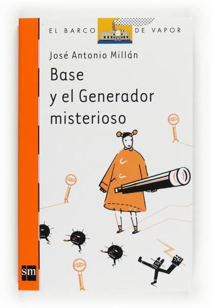 BASE Y EL GENERADOR MISTERIOSO | 9788467540208 | MILLAN, JOSE ANTONIO | Librería Castillón - Comprar libros online Aragón, Barbastro