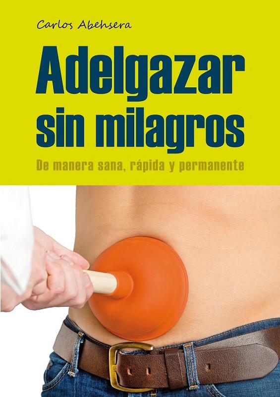 Adelgazar sin milagros | 9788461660520 | Abehsera Davó, Carlos | Librería Castillón - Comprar libros online Aragón, Barbastro