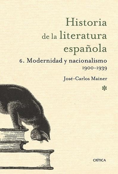 HISTORIA DE LA LITERATURA ESPAÑOLA 6 : MODERNIDAD Y NACIONALISMO 1900-1939 | 9788498920680 | MAINER, JOSE CARLOS | Librería Castillón - Comprar libros online Aragón, Barbastro