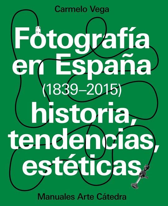 Fotografía en España (1839-2015) | 9788437637440 | Vega, Carmelo | Librería Castillón - Comprar libros online Aragón, Barbastro