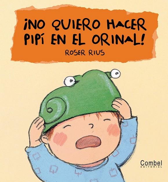 NO QUIERO HACER PIPI EN EL ORINAL! | 9788478648405 | RIUS, ROSER | Librería Castillón - Comprar libros online Aragón, Barbastro