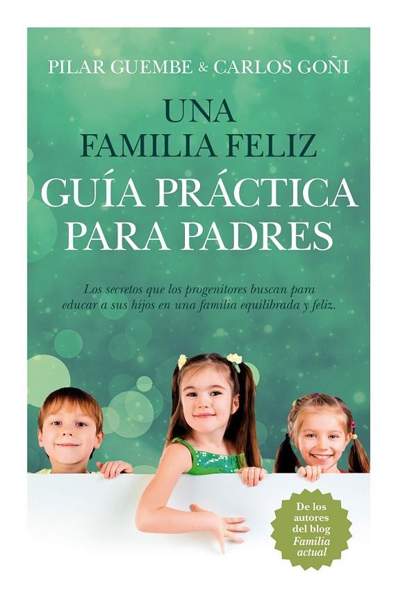 Una familia feliz. Guía práctica para padres | 9788415943235 | Guembe Mañeru, Pilar; Goñi Zubieta, Carlos | Librería Castillón - Comprar libros online Aragón, Barbastro