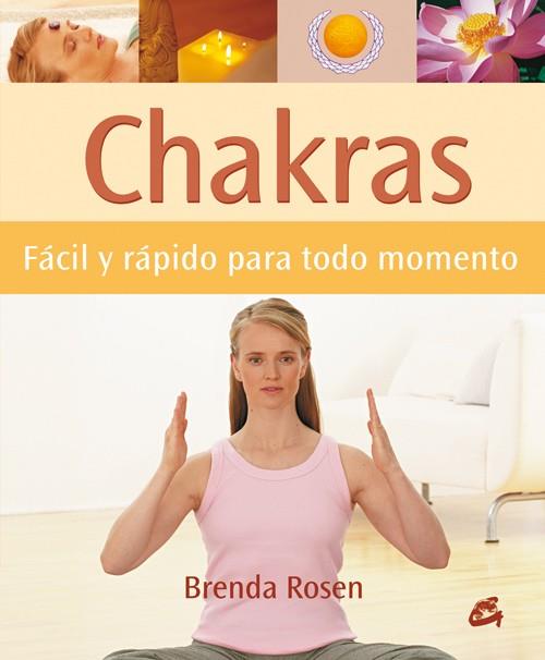 CHAKRAS : FACIL Y RAPIDO PARA TODO MOMENTO | 9788484451853 | ROSEN, BRENDA | Librería Castillón - Comprar libros online Aragón, Barbastro