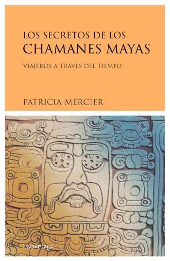 Los secretos de los chamanes mayas | 9788489957848 | Mercier, Patricia | Librería Castillón - Comprar libros online Aragón, Barbastro