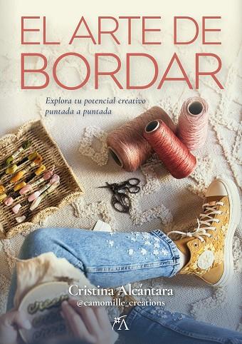 El arte de bordar | 9788410354081 | Cristina Alcántara Campos | Librería Castillón - Comprar libros online Aragón, Barbastro