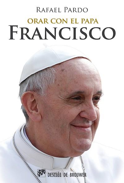 Orar con el papa Francisco | 9788433026590 | Pardo Fernández, Rafael | Librería Castillón - Comprar libros online Aragón, Barbastro