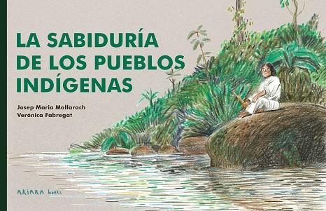 La sabiduría de los pueblos indígenas | 9788418972539 | Mallarach, Josep Maria | Librería Castillón - Comprar libros online Aragón, Barbastro