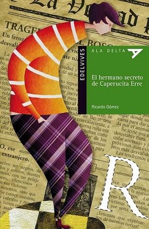 HERMANO SECRETO DE CAPERUCITA ERRE, EL - ALA DELTA VERDE | 9788426376817 | GOMEZ, RICARDO | Librería Castillón - Comprar libros online Aragón, Barbastro