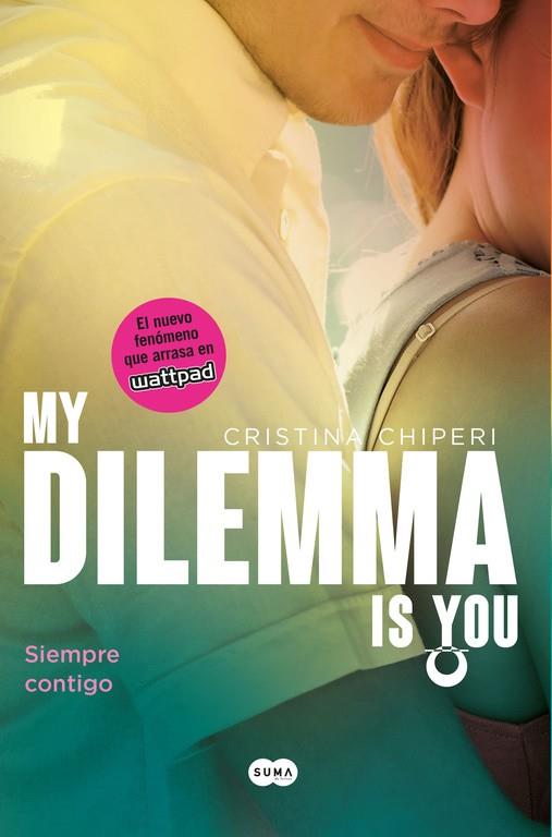 My Dilemma Is You. Siempre Contigo (Serie My Dilemma Is You 3) | 9788491290254 | Cristina Chiperi | Librería Castillón - Comprar libros online Aragón, Barbastro