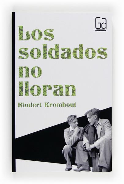 SOLDADOS NO LLORAN, LOS | 9788467557008 | KROMHOUT, RINDERT | Librería Castillón - Comprar libros online Aragón, Barbastro