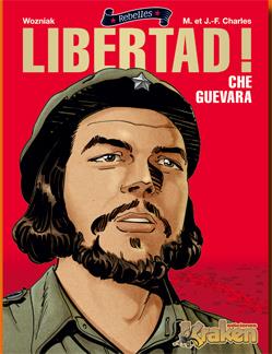 LIBERTAD : CHE GUEVARA | 9788492534104 | WOZNIAK; CHARLES, M. Y J.-F. | Librería Castillón - Comprar libros online Aragón, Barbastro