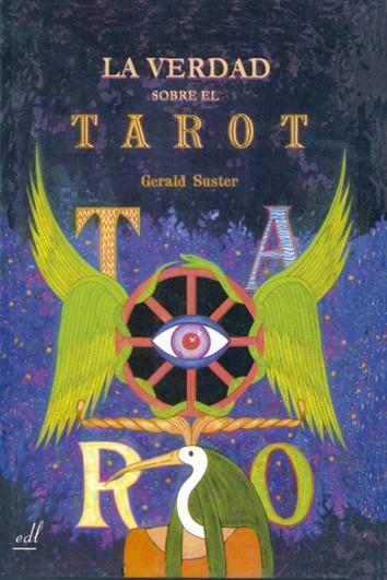 VERDAD SOBRE EL TAROT, LA | 9788495593023 | SUSTER, GERALD | Librería Castillón - Comprar libros online Aragón, Barbastro