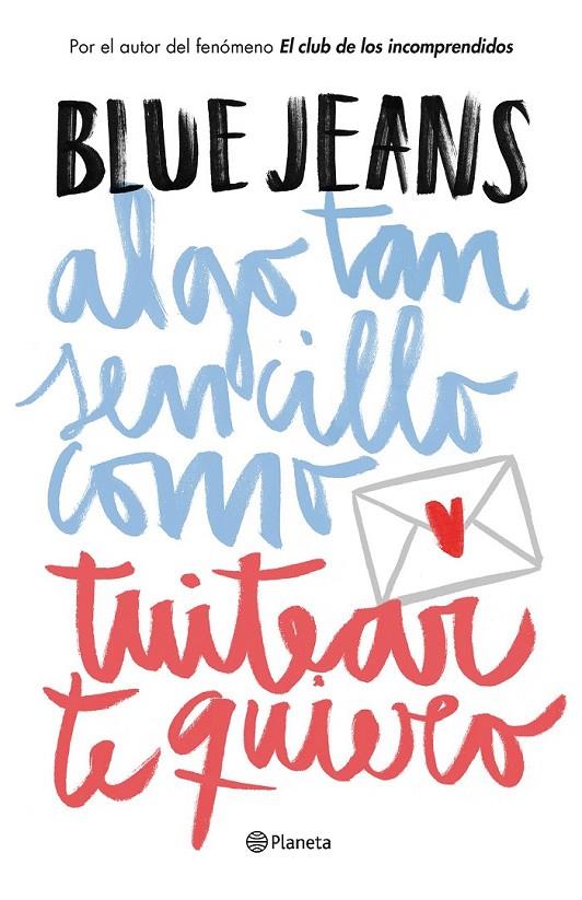 Algo tan sencillo como tuitear te quiero | 9788408141020 | Blue Jeans | Librería Castillón - Comprar libros online Aragón, Barbastro