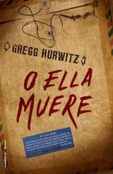 O ELLA MUERE | 9788499184005 | HURWITZ, GREG | Librería Castillón - Comprar libros online Aragón, Barbastro