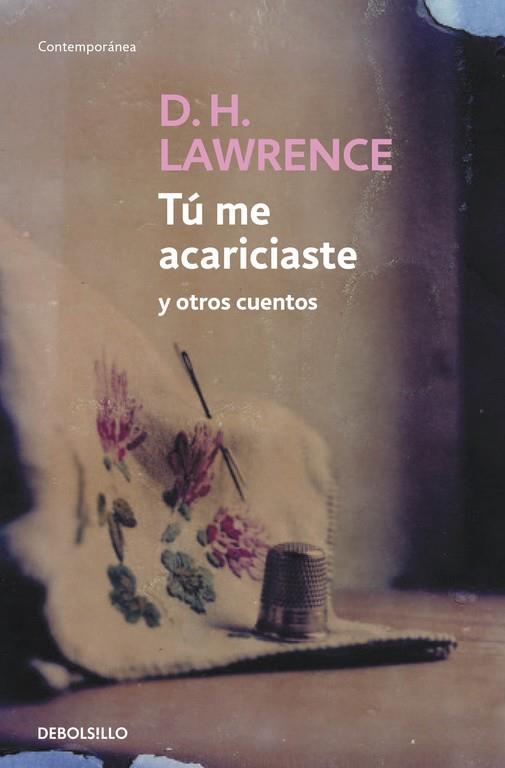 Tú me acariciaste y otros cuentos | 9788483462843 | Lawrence, D.H. | Librería Castillón - Comprar libros online Aragón, Barbastro