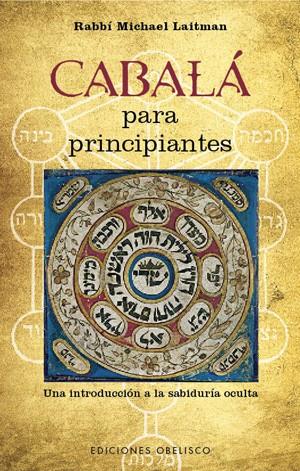 CABALA PARA PRINCIPIANTES | 9788497777698 | LAITMAN, RABBI MICHAEL | Librería Castillón - Comprar libros online Aragón, Barbastro