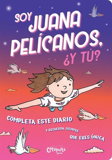 Soy Juana Pelícanos, ¿y tú? | 9789876379489 | Editores de Catapulta | Librería Castillón - Comprar libros online Aragón, Barbastro