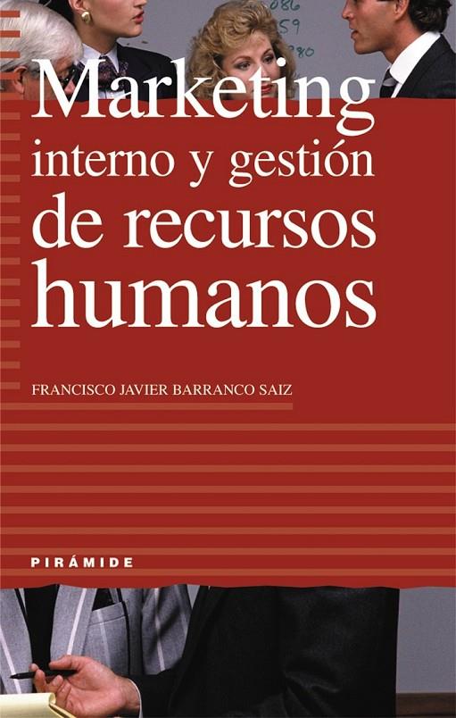 MARKETING INTERNO Y GESTION RECURSOS HUMANOS | 9788436814569 | BARRANCO SAIZ, FRANCISO JAVIER | Librería Castillón - Comprar libros online Aragón, Barbastro