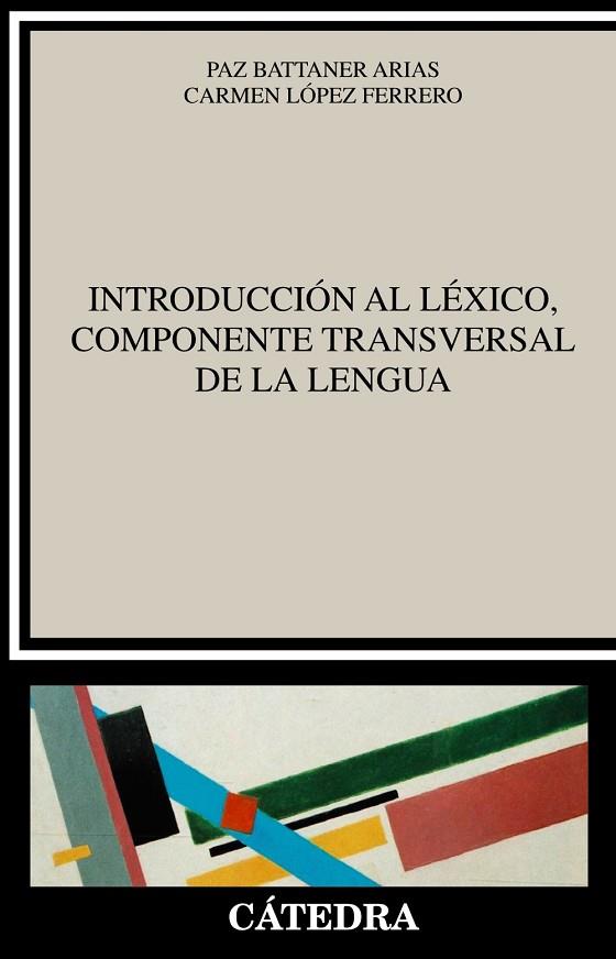 Introducción al léxico, componente transversal de la lengua | 9788437640235 | Battaner Arias, Paz / López Ferrero, Carmen | Librería Castillón - Comprar libros online Aragón, Barbastro