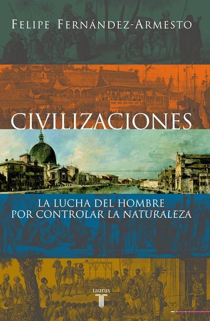 CIVILIZACIONES | 9788430604760 | FERNANDEZ-ARMESTO, FELIPE | Librería Castillón - Comprar libros online Aragón, Barbastro