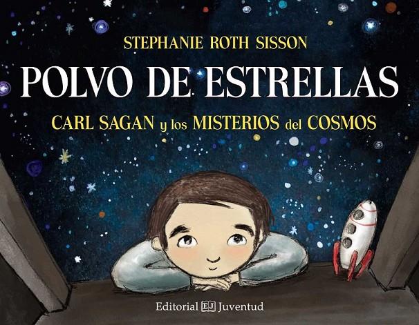 Polvo de estrellas. Carl Sagan y los misterios del cosmos | 9788426142467 | Roth Sisson, Stephanie | Librería Castillón - Comprar libros online Aragón, Barbastro