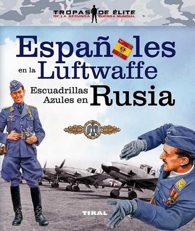 Españoles en la Luftwaffe. Escuadrillas Azules en Rusia | 9788499283210 | Caballero Jurado, Carlos | Librería Castillón - Comprar libros online Aragón, Barbastro