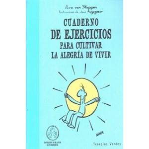 CUADERNO DE EJERCICIOS PARA CULTIVAR LA ALEGRÍA DE VIVIR | 9788492716777 | VAN STAPPEN, ANNE | Librería Castillón - Comprar libros online Aragón, Barbastro