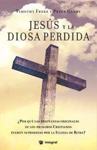 JESUS Y LA DIOSA PERDIDA | 9788478718054 | FREKE, TIMOTHY; GANDY, PETER | Librería Castillón - Comprar libros online Aragón, Barbastro