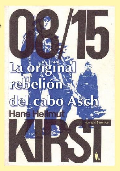 08/15 LA ORIGINAL REBELION DEL CABO ASCH | 9788496756878 | KIRST, HANS HELLMUT | Librería Castillón - Comprar libros online Aragón, Barbastro