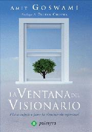 VENTANA DEL VISIONARIO, LA : FÍSICA CUÁNTICA PARA LA ILUMINACIÓN ESPIRITUAL | 9788496665262 | GOSWAMI, AMIT | Librería Castillón - Comprar libros online Aragón, Barbastro