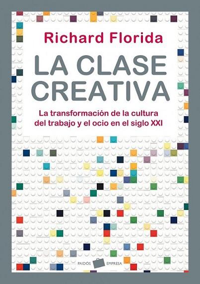 CLASE CREATIVA, LA | 9788449323287 | FLORIDA, RICHARD | Librería Castillón - Comprar libros online Aragón, Barbastro