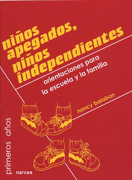 NIÑOS APEGADOS NIÑOS INDEPENDIENTES | 9788427712768 | BALABAN, NANCY | Librería Castillón - Comprar libros online Aragón, Barbastro